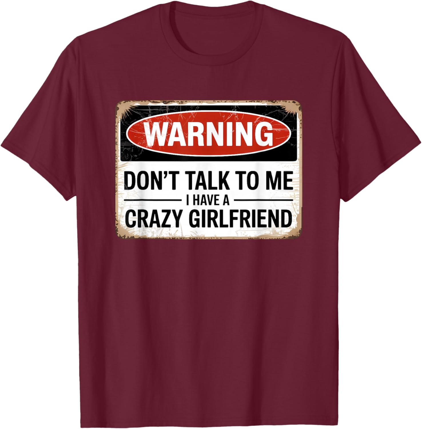 Don't Talk to Me I Have A Crazy Girlfriend T-Shirt - T-Shirt | Maroon