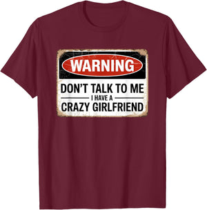 Don't Talk to Me I Have A Crazy Girlfriend T-Shirt - T-Shirt | Maroon