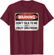 Don't Talk to Me I Have A Crazy Girlfriend T-Shirt - T-Shirt | Maroon