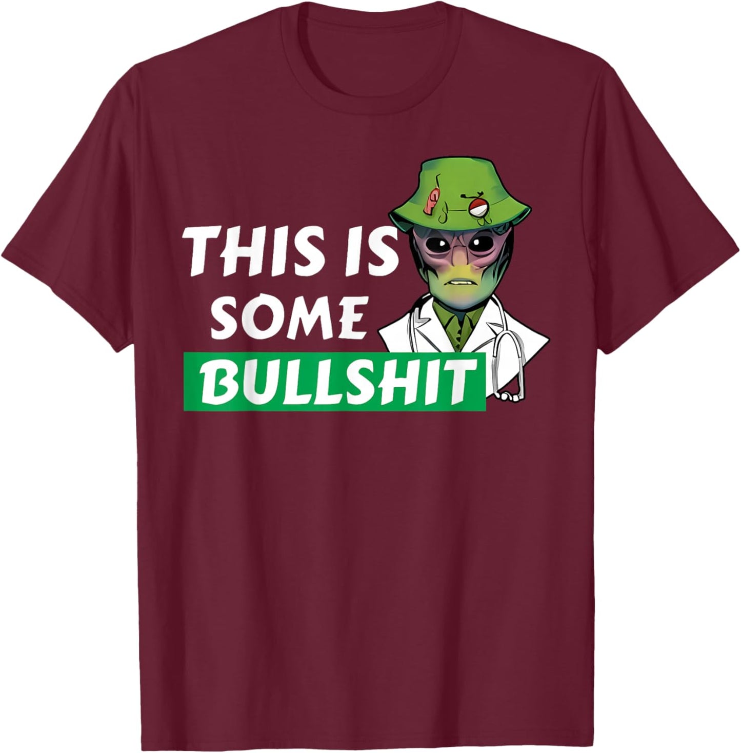 This is Some Bullshit Resident Swearing Alien Science Nurse T-Shirt - T-Shirt | Maroon