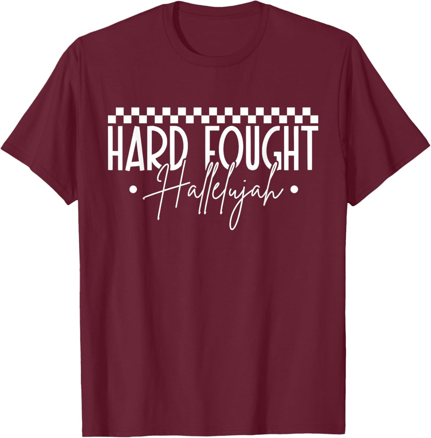 Hard Fought Hallelujah Faith Quote Checkered Praise T-Shirt - T-Shirt | Maroon