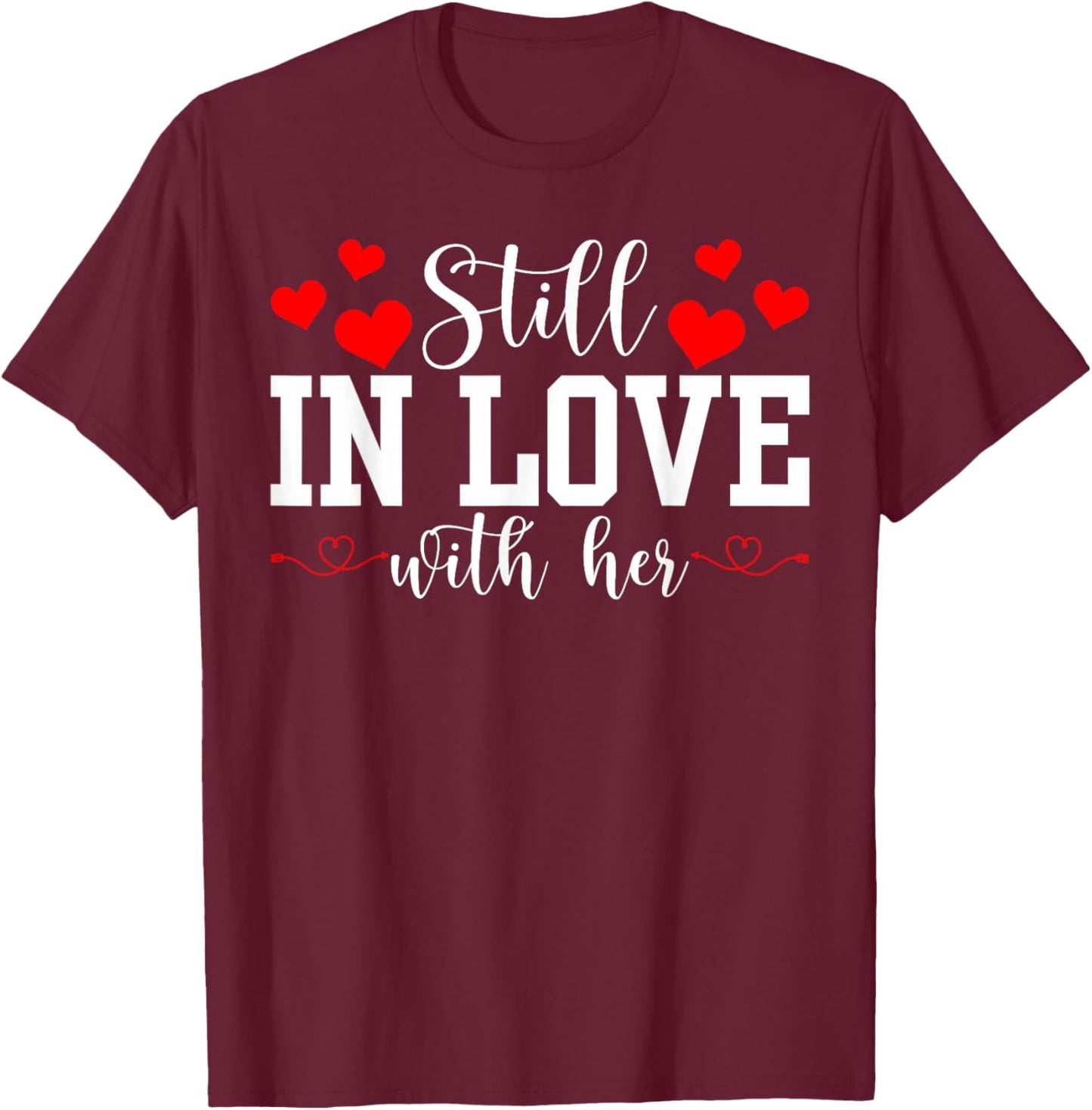 Still in Love with Her - Too Tired to Train A New Man Funny T-Shirt - T-Shirt | Maroon
