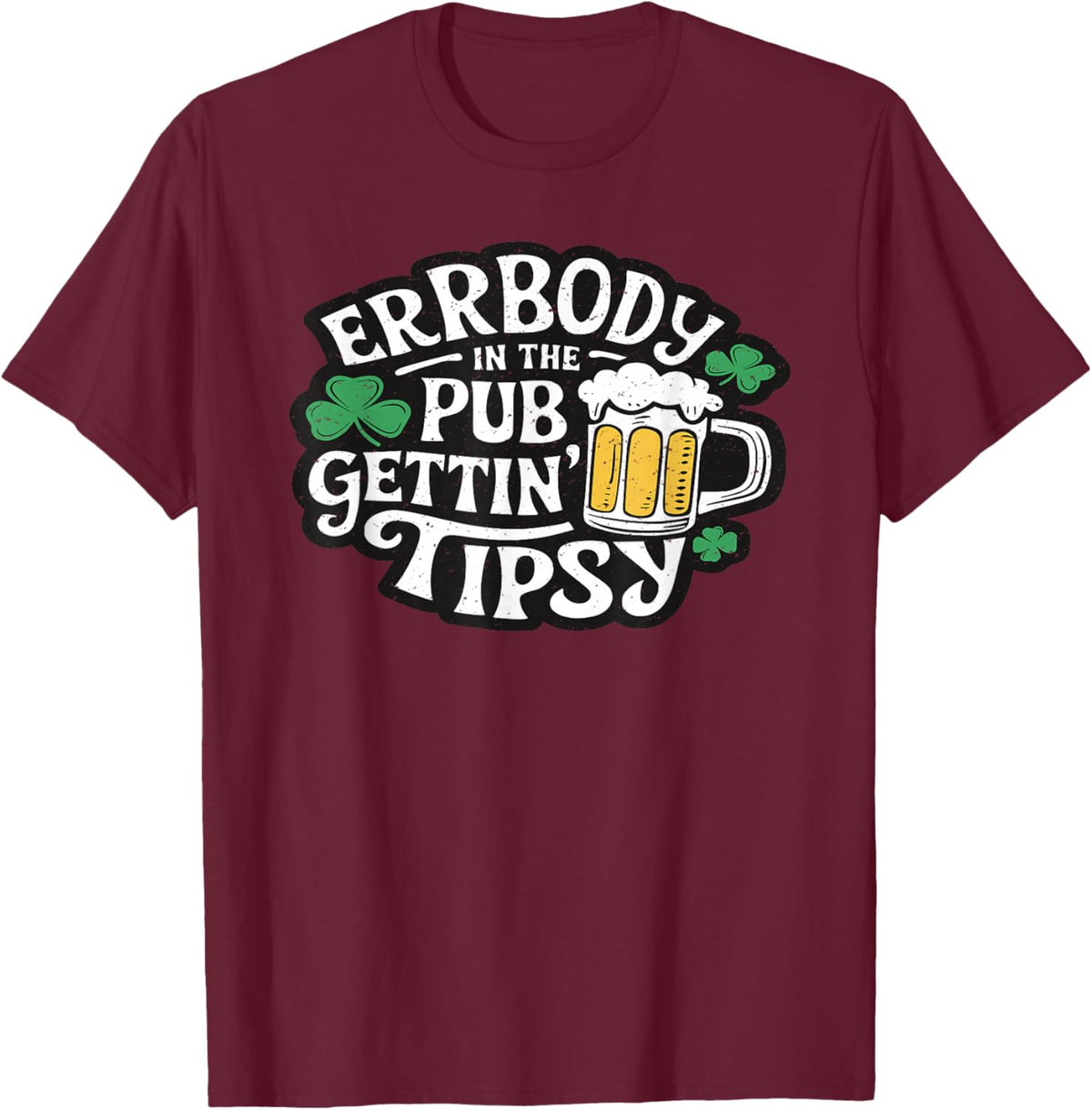 Everybody in The Pub Getting Tipsy T-Shirt - T-Shirt | Maroon