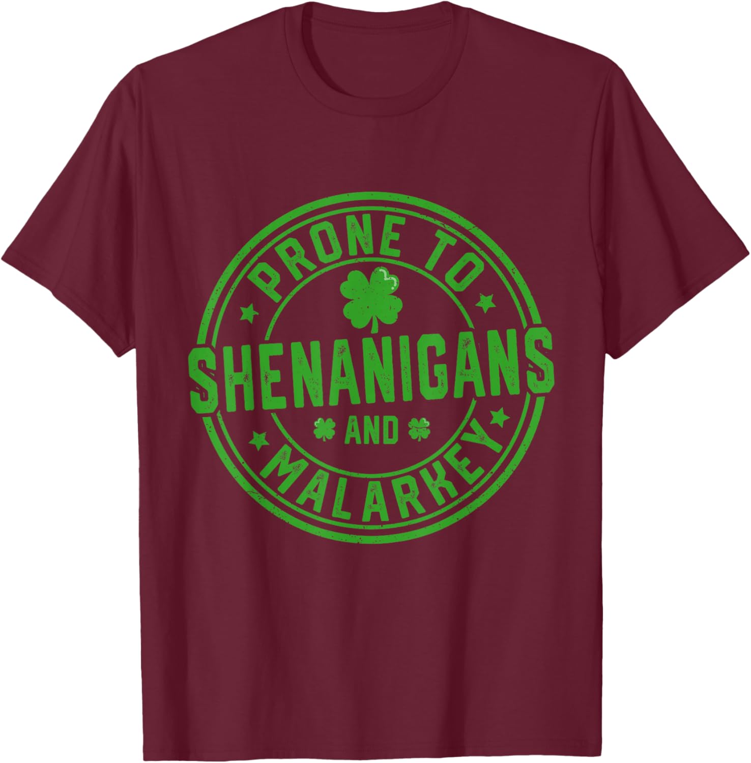 Funny St Patricks Day Prone to Shenanigans and Malarkey T-Shirt - T-Shirt | Maroon