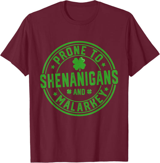 Funny St Patricks Day Prone to Shenanigans and Malarkey T-Shirt - T-Shirt | Maroon