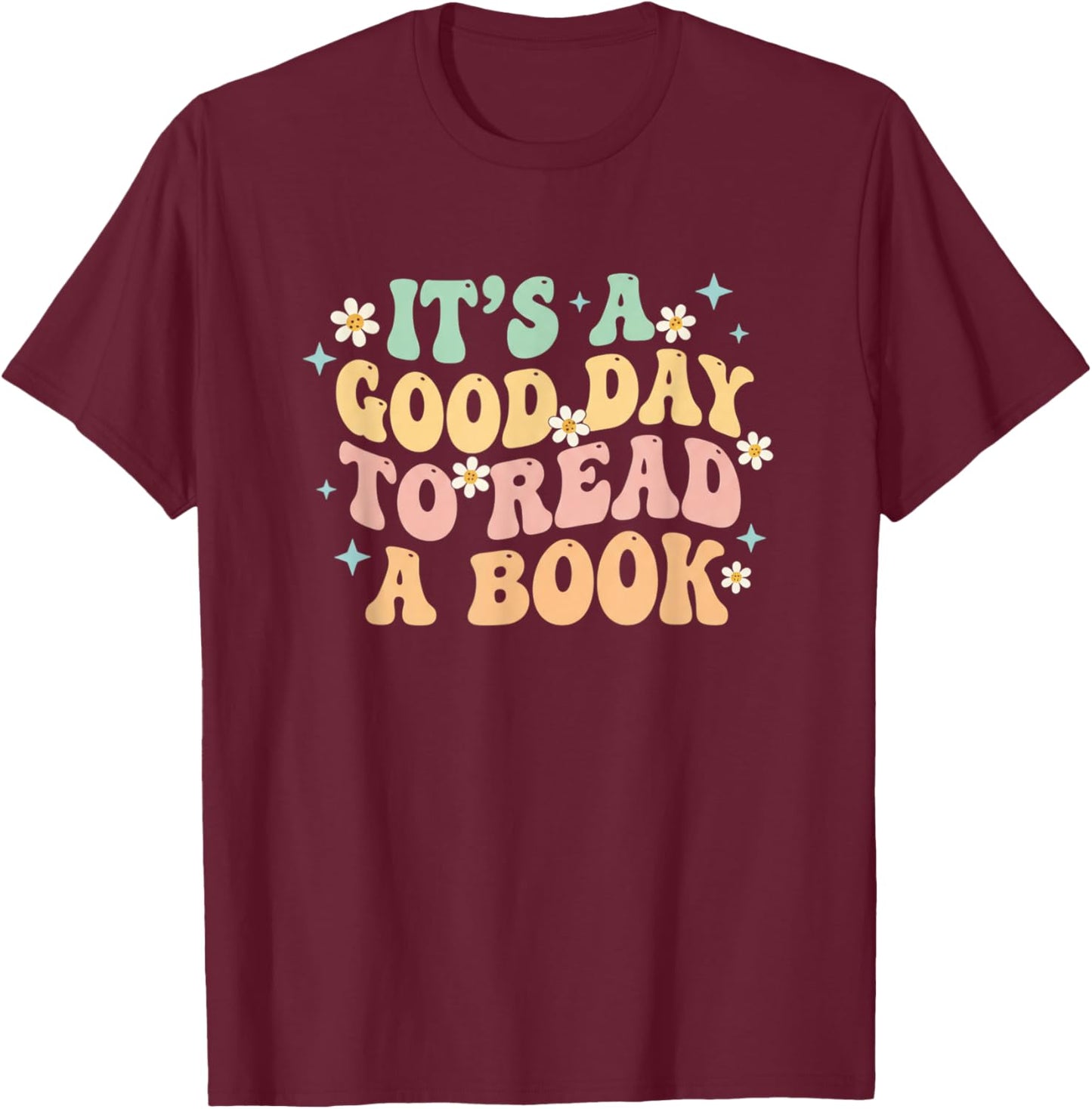 It's A Good Day to Read A Book Kids Reading Teacher Bookworm T-Shirt - T-Shirt | Maroon