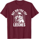 But Did You Try Leeches T-Shirt - T-Shirt | Maroon