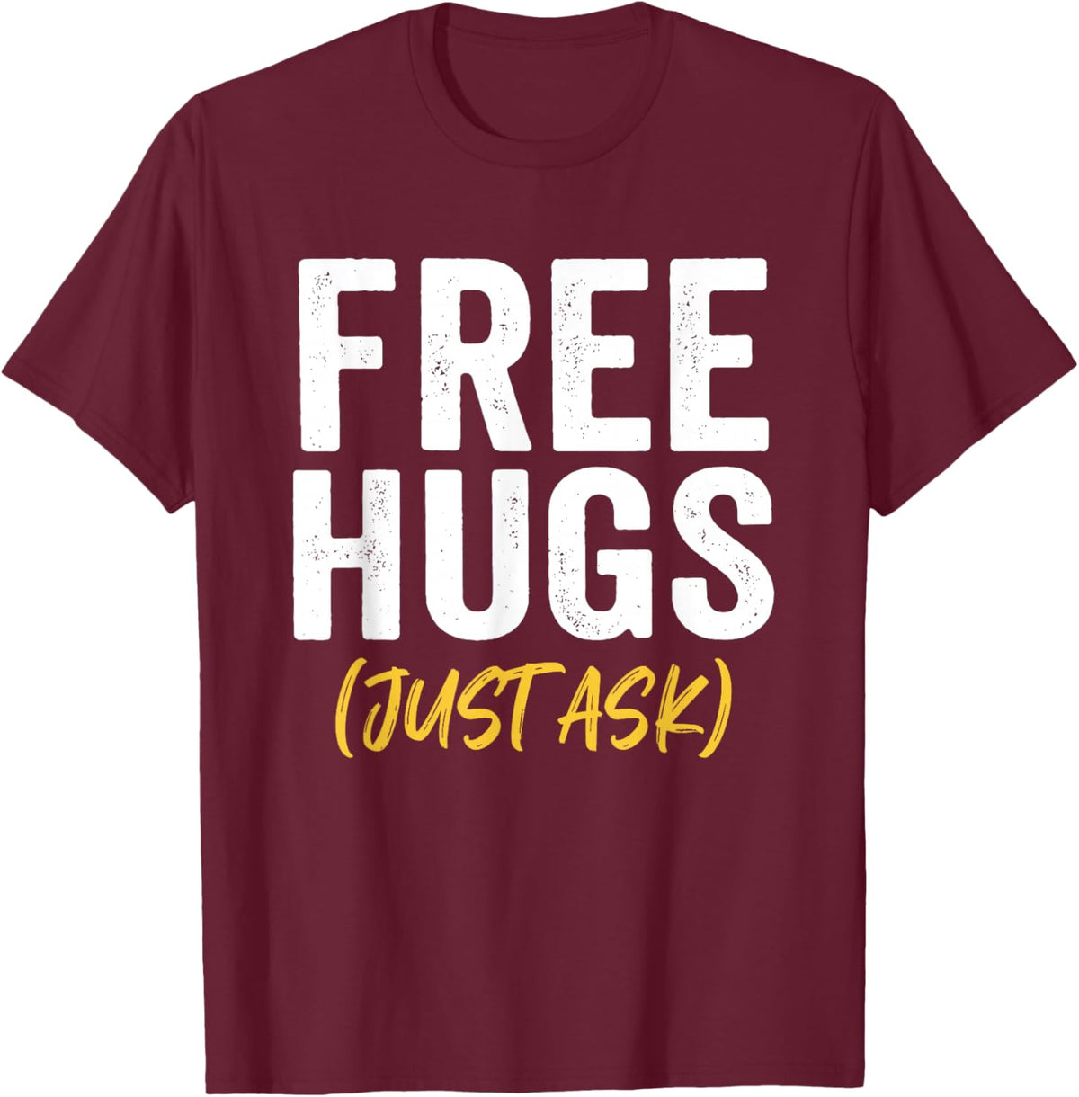 Free Hugs Just Ask T-Shirt - T-Shirt | Maroon