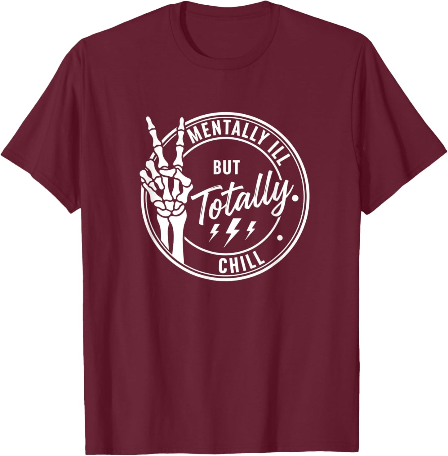 Halloween Mentally Ill But Totally Chill Skeleton Badge T-Shirt - T-Shirt | Maroon
