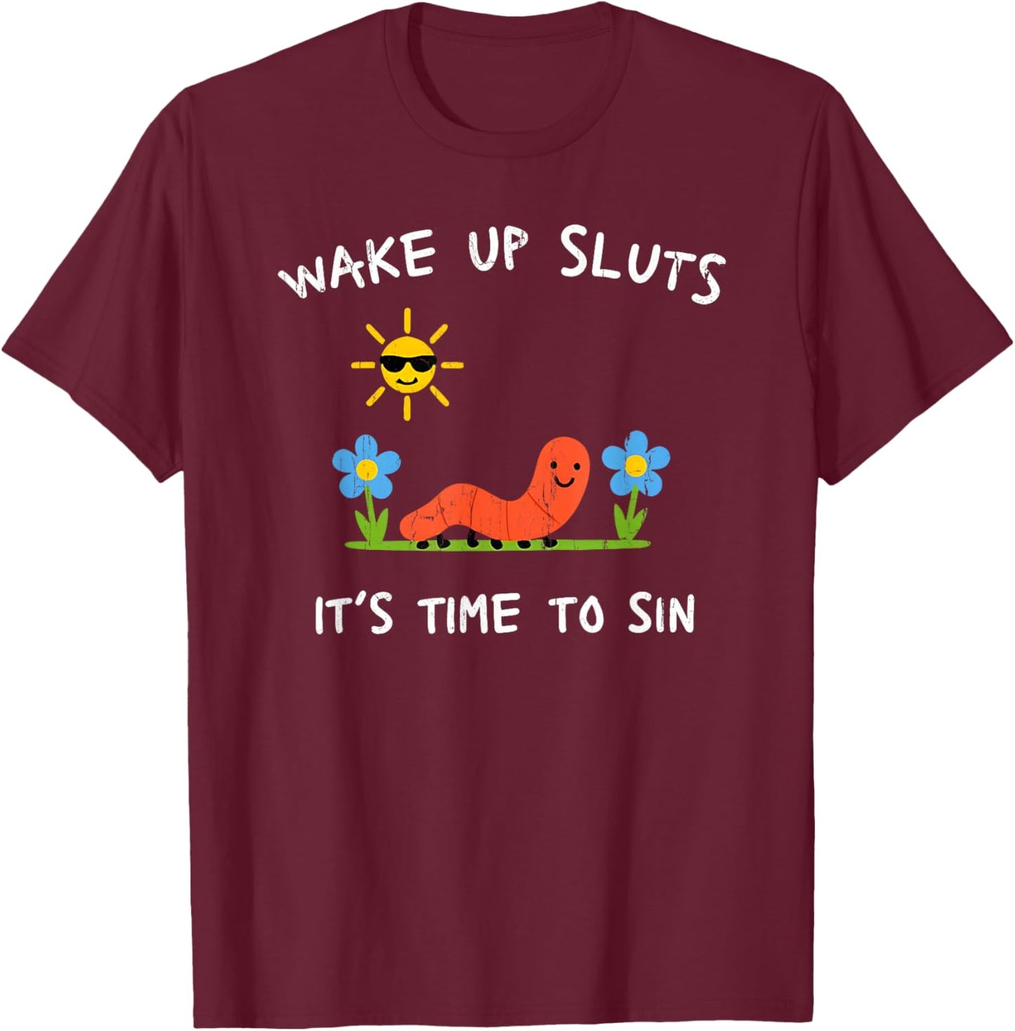 Wake Up Sluts It's Time to Sin T-Shirt - T-Shirt | Maroon