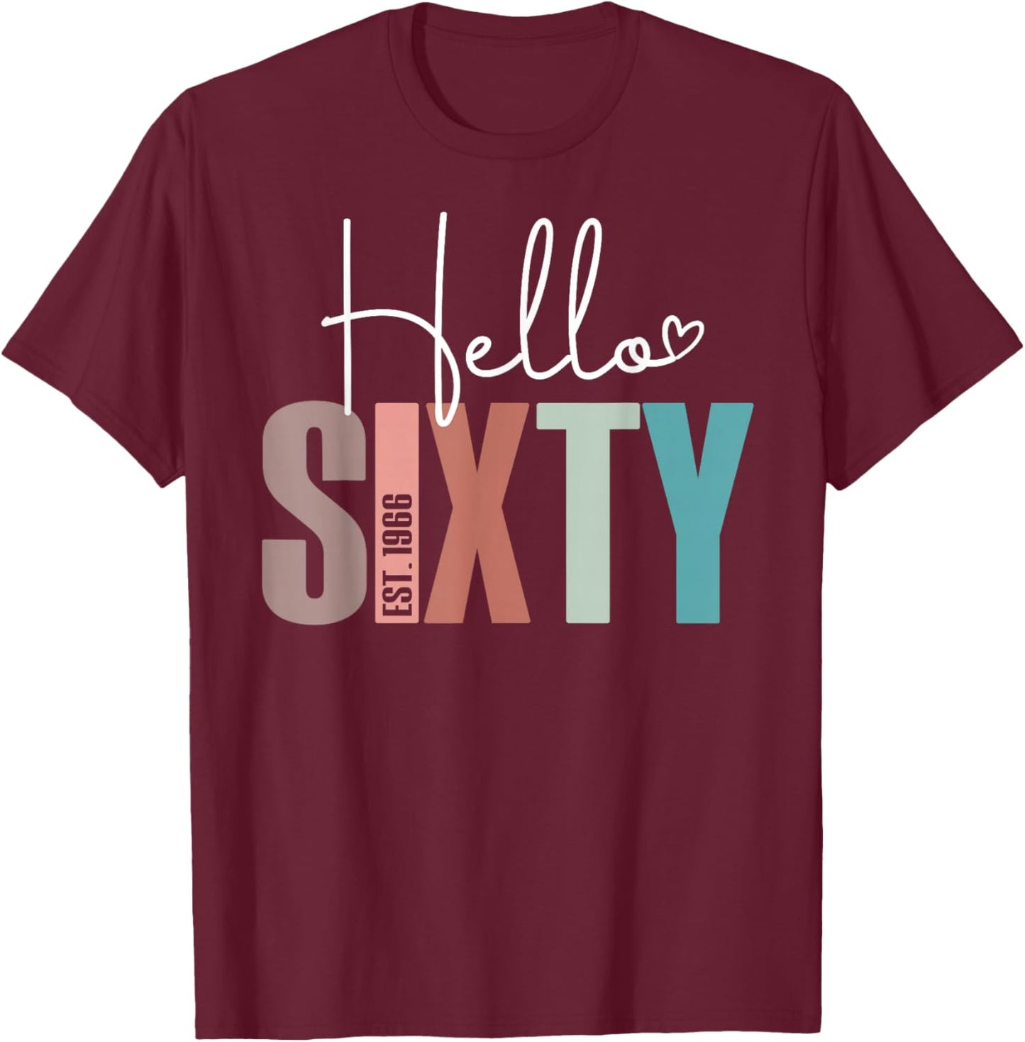 Hello Sixty 60yr Est. 1966 Women 60th Birthday 60 Years Old T-Shirt - T-Shirt | Maroon