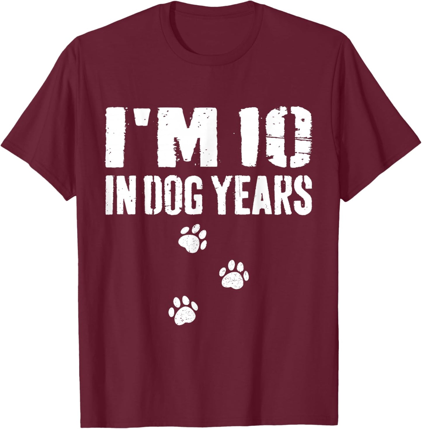 I'm 10 in Dog Years Funny 70th Birthday T-Shirt - T-Shirt | Maroon