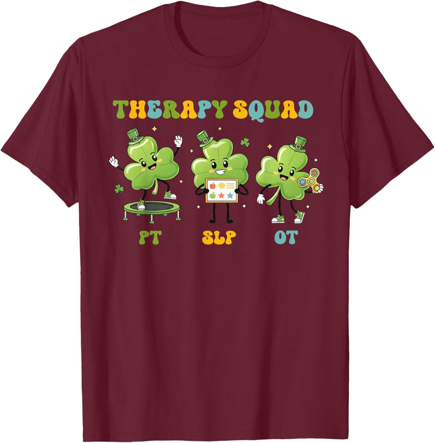 Therapy Squad St Patrick’s Day PT SLP OT Shamrock Therapists T-Shirt - T-Shirt | Maroon