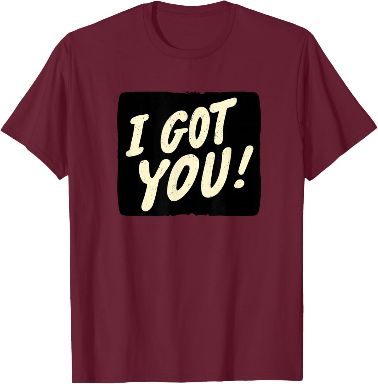 Awesome I Got You Look T-Shirt - T-Shirt | Maroon