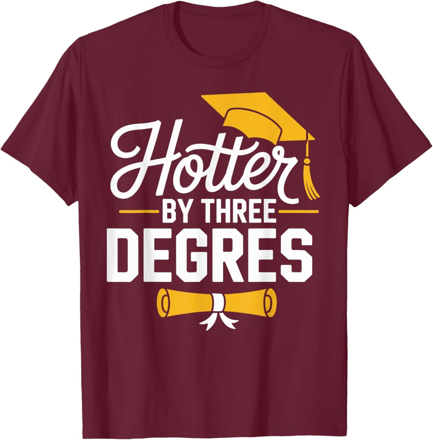 College Masters Degree Graduation 2026 Three Degrees Hotter T-Shirt - T-Shirt | Maroon