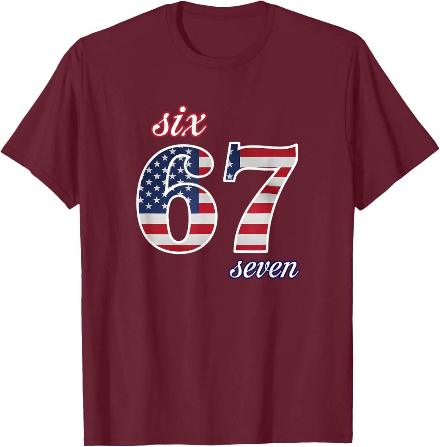 67 American Flag Six Seven Meme Gen Alpha Slang T-Shirt - T-Shirt | Maroon