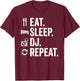 Eat Sleep DJ Repeat T-Shirt - T-Shirt | Maroon