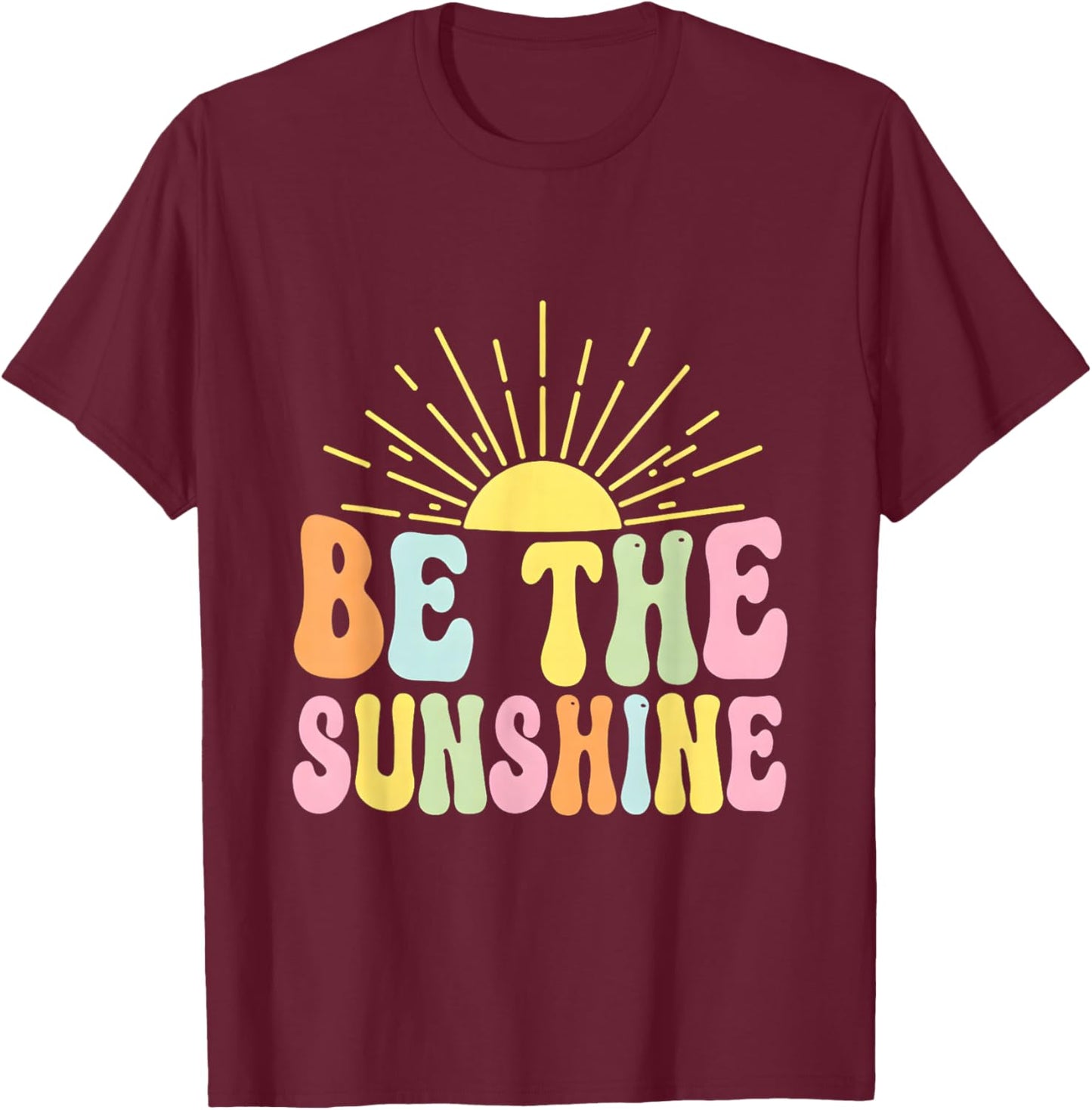 Be The Sunshine Groovy Retro 70s Vibes Sun Positivity T-Shirt - T-Shirt | Maroon