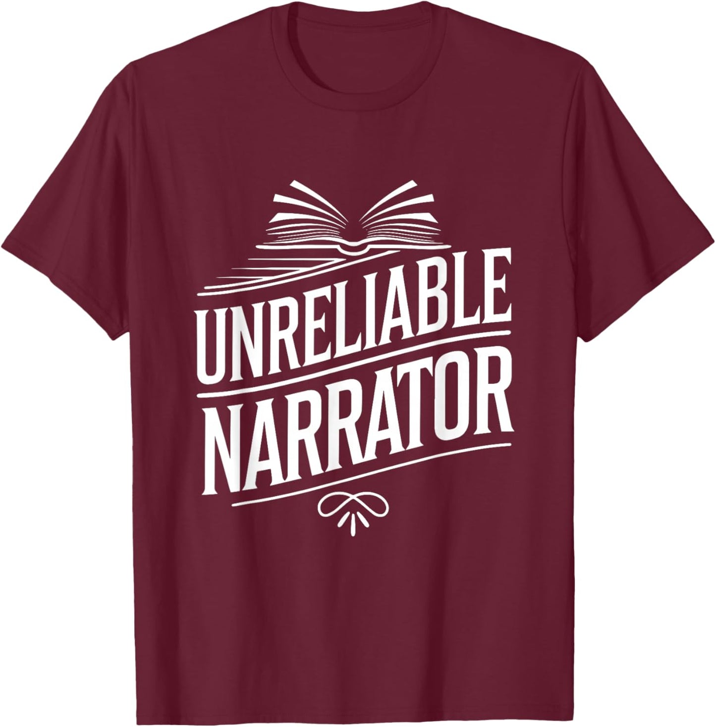 Unreliable Narrator Writer Writing Author T-Shirt - T-Shirt | Maroon
