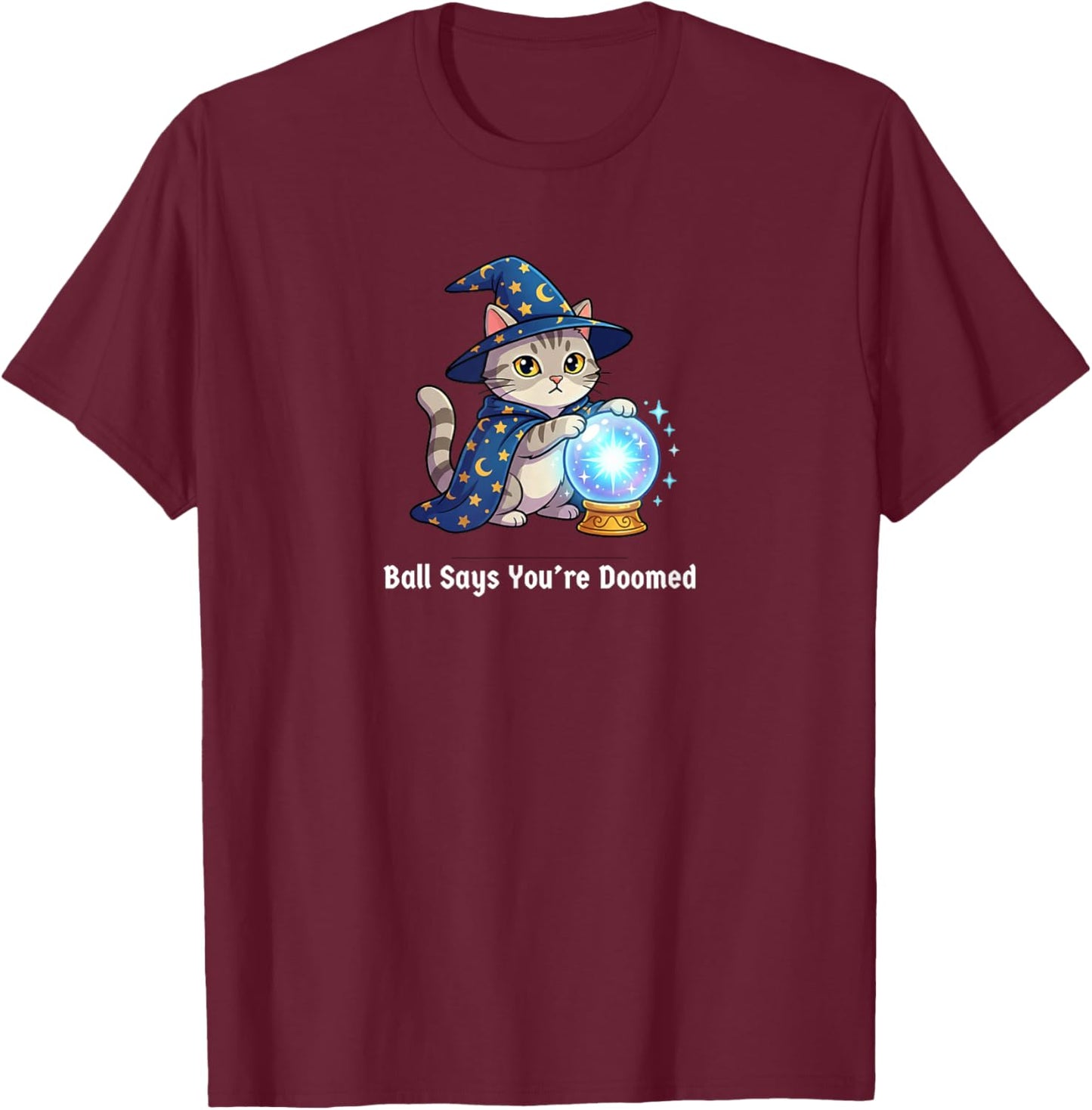 Ball Says You're Doomed Wizard Cat Funny Meme Men Women T-Shirt - T-Shirt | Maroon