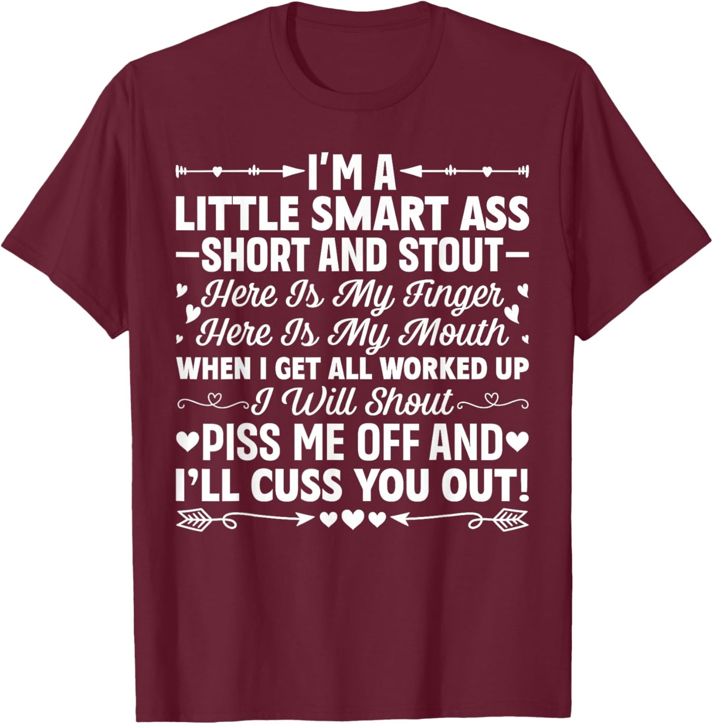 I'm A Little Smart Ass Short and Stout Here is My Finger T-Shirt - T-Shirt | Maroon