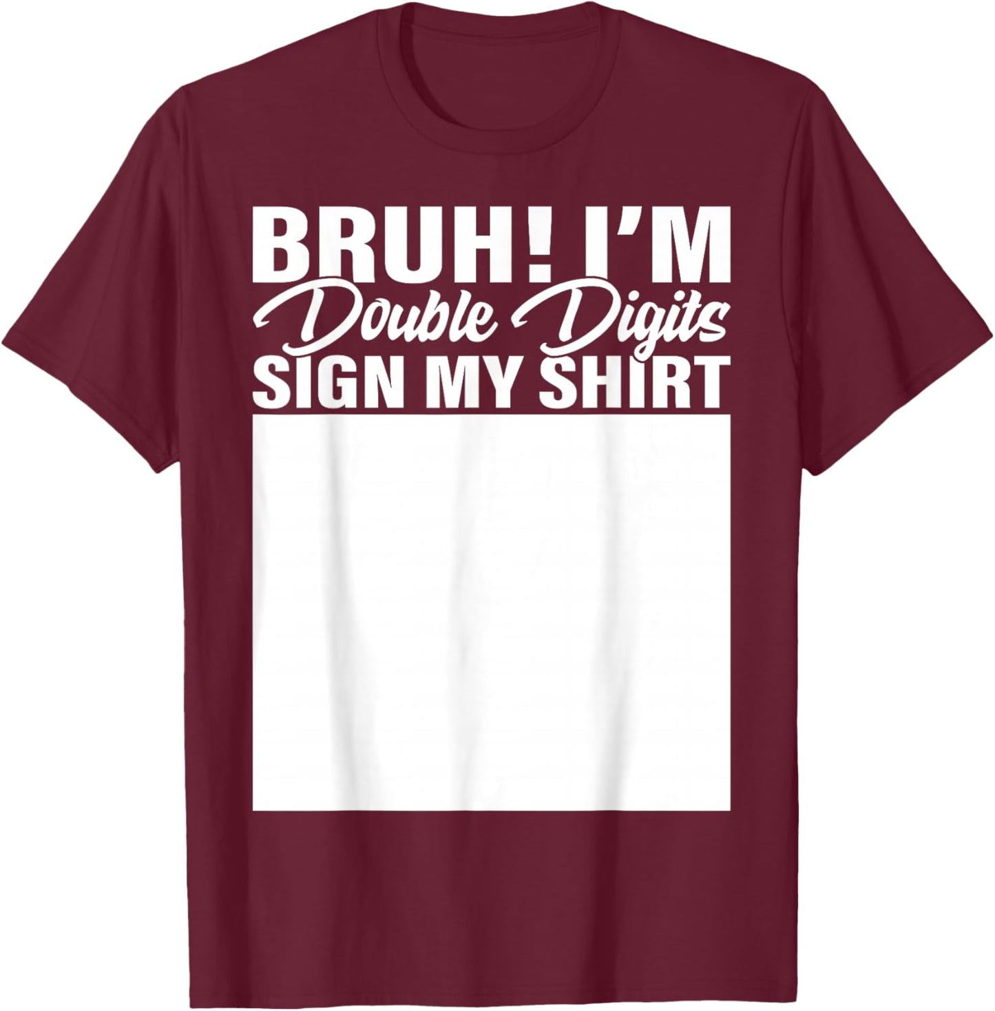 10th Birthday Bruh Double Digits Sign My Shirt 10 Years Old T-Shirt - T-Shirt | Maroon