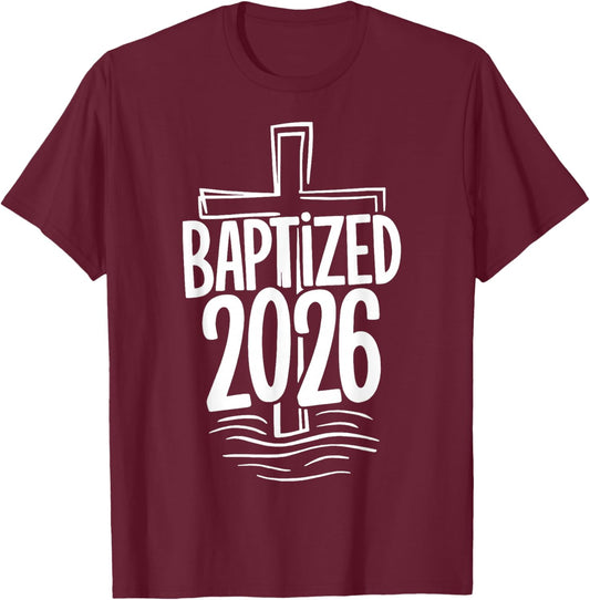 Baptized 2026 T-Shirt - T-Shirt | Maroon
