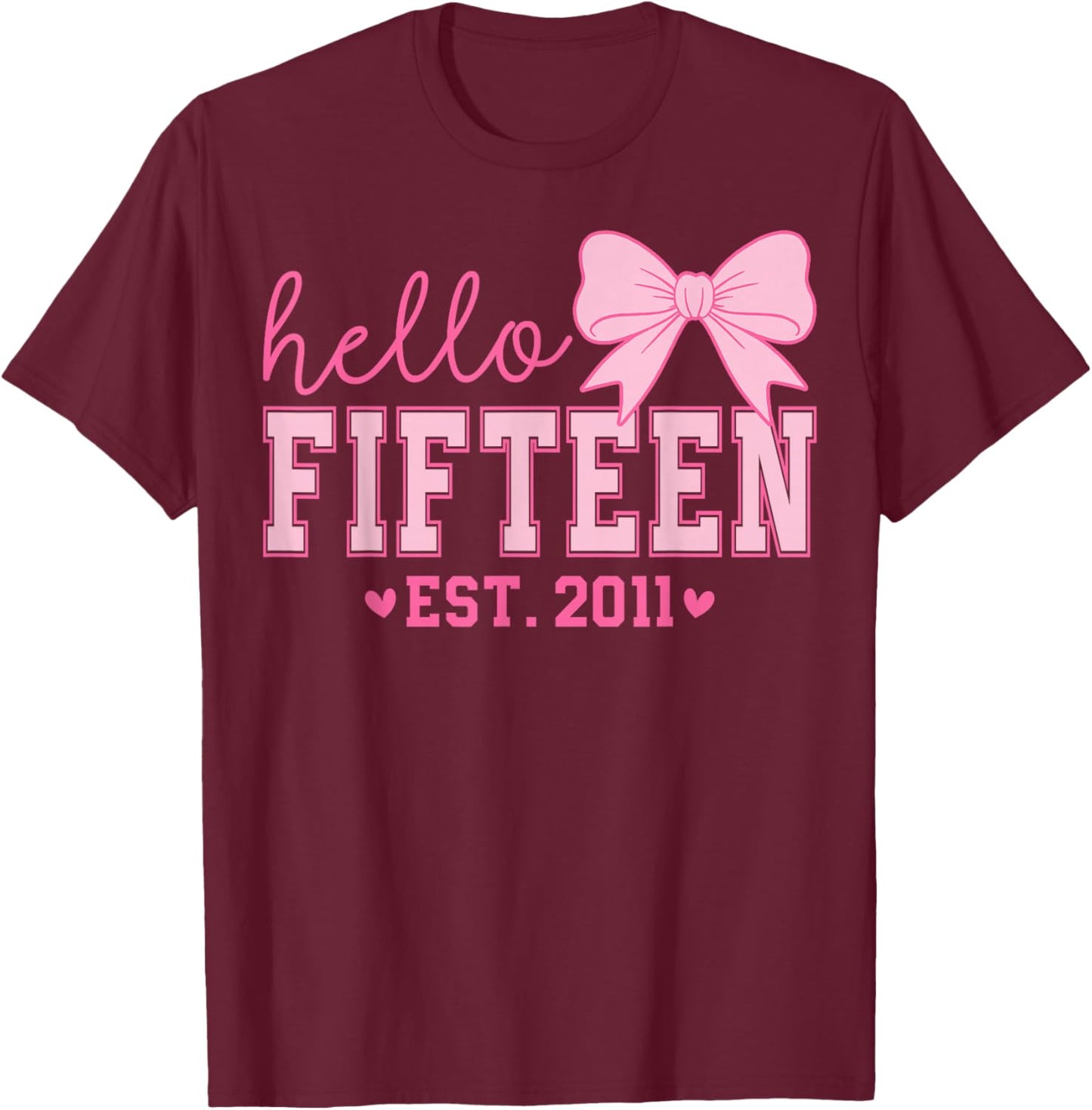 Hello Fifteen Est 2011 Coquette Bow 15th Birthday Girl T-Shirt - T-Shirt | Maroon