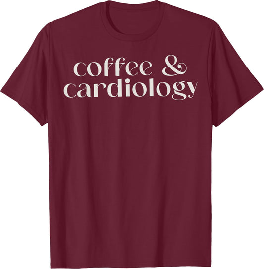 Cardiac Nurse Cardiologist T Cardiology S Coffee & Cardiolog T-Shirt - T-Shirt | Maroon