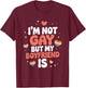 I'm Not Gay But My Boyfriend is Pride Humor T-Shirt - T-Shirt | Maroon