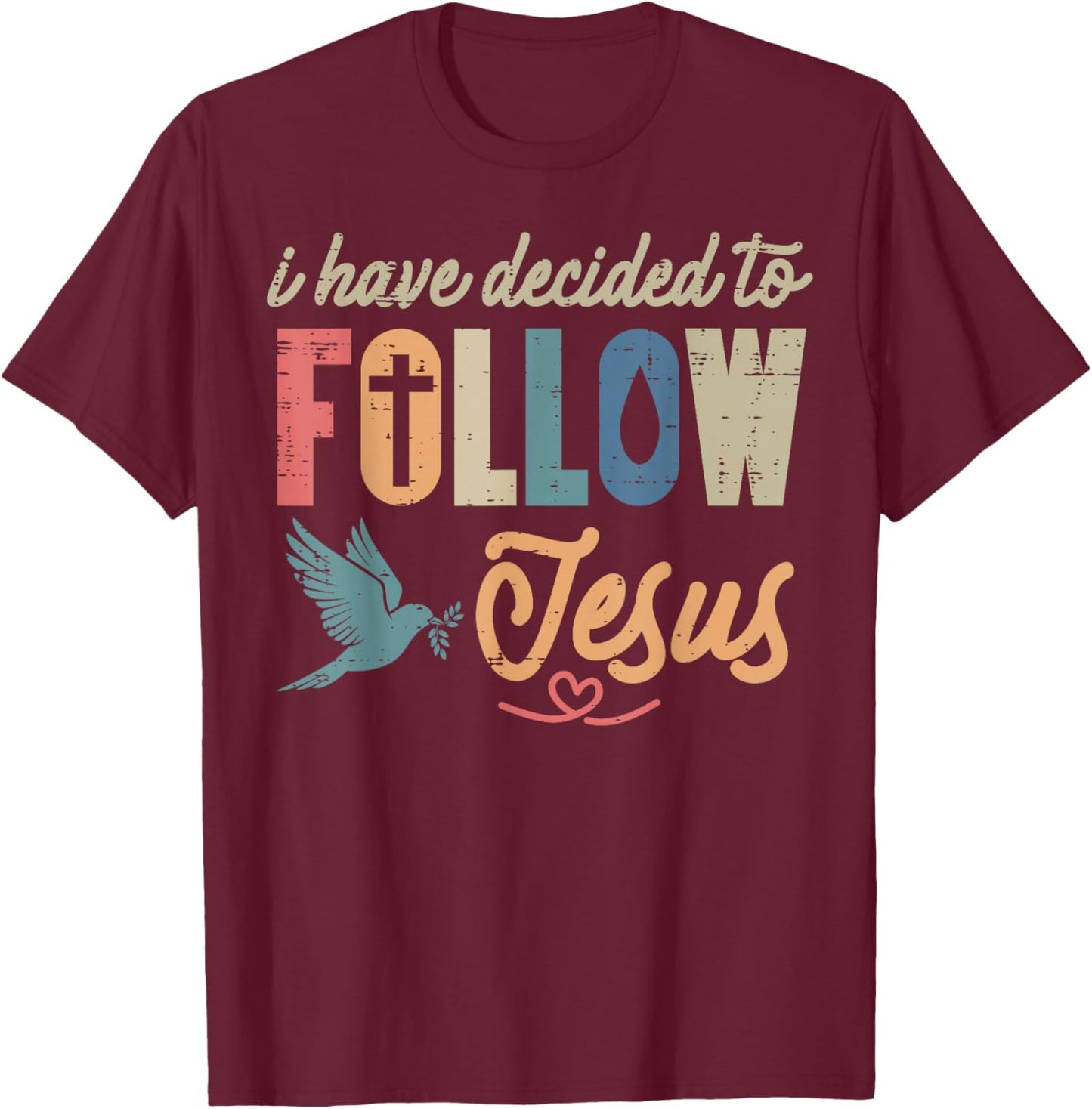 Christian I Have Decided to Follow Jesus God Men Women Kids T-Shirt - T-Shirt | Maroon