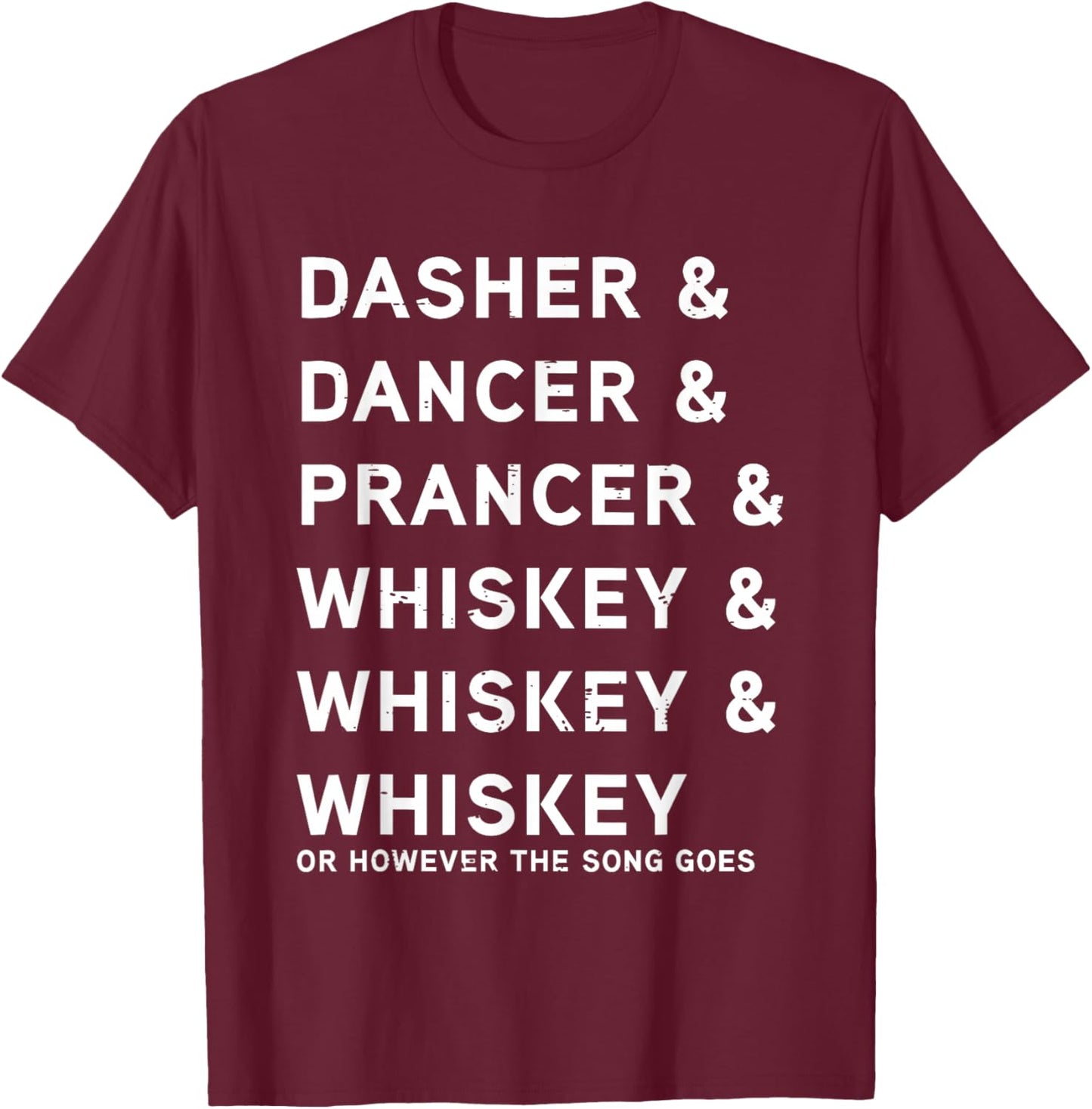 Dasher Dancer Prancer and Whiskey Funny Christmas Holiday T-Shirt - T-Shirt | Maroon