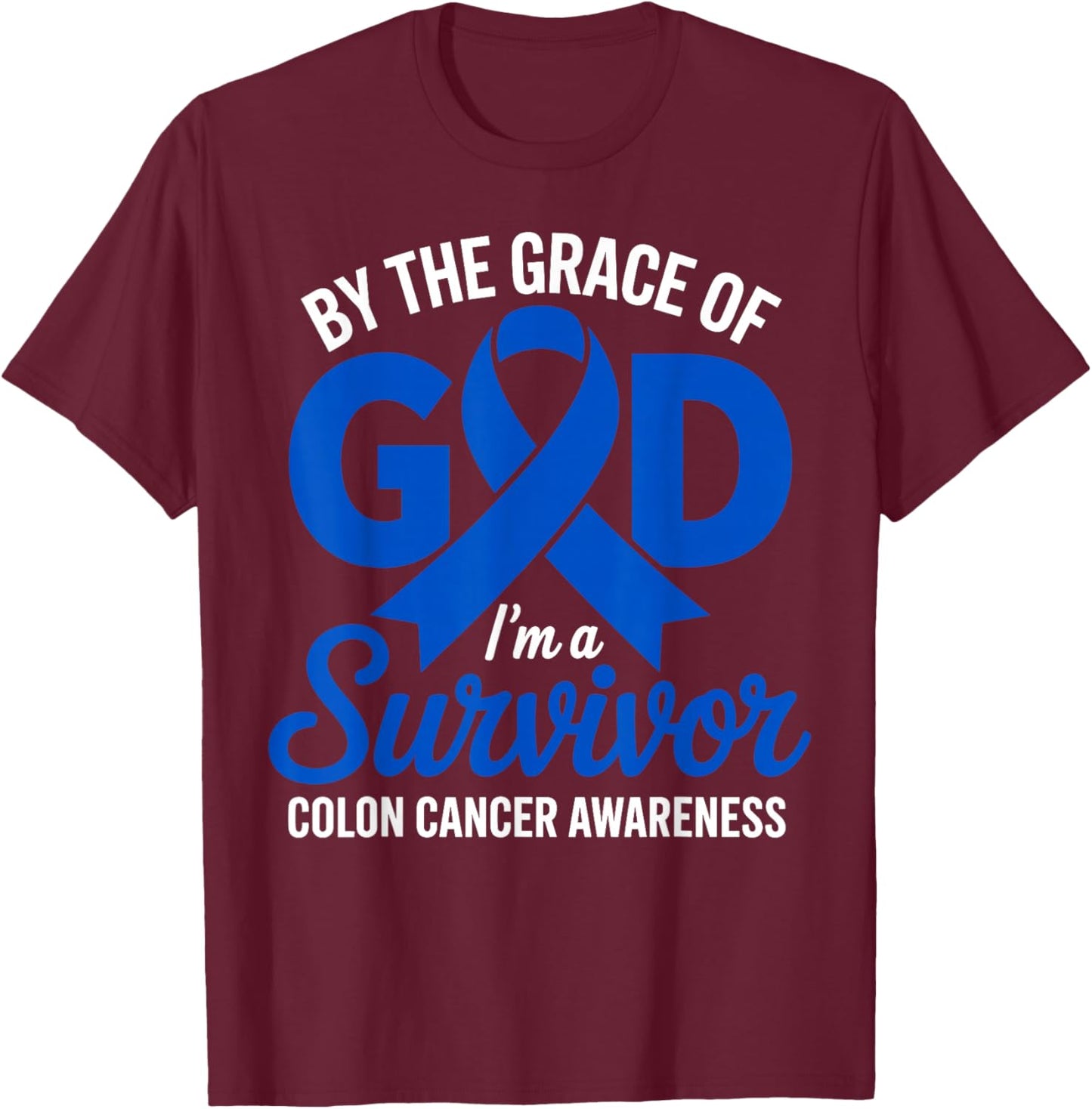 by The Grace of God I'm a Survivor Colon Cancer Awareness T-Shirt - T-Shirt | Maroon
