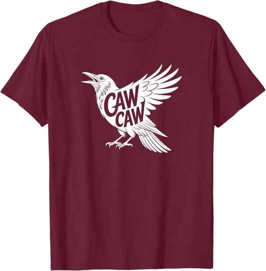 Funny Caw Caw Crow Raven Bird Lover T-Shirt - T-Shirt | Maroon