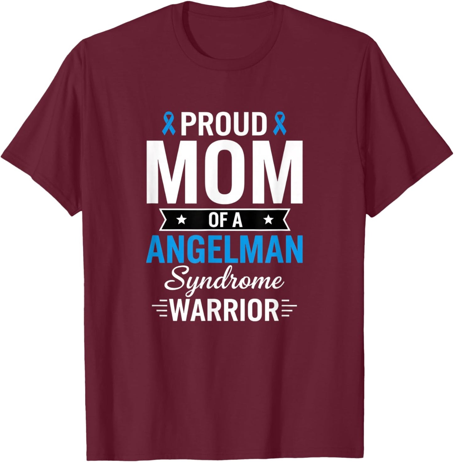 Proud Mom of an Angelman Syndrome Warrior Awareness T-Shirt - T-Shirt | Maroon