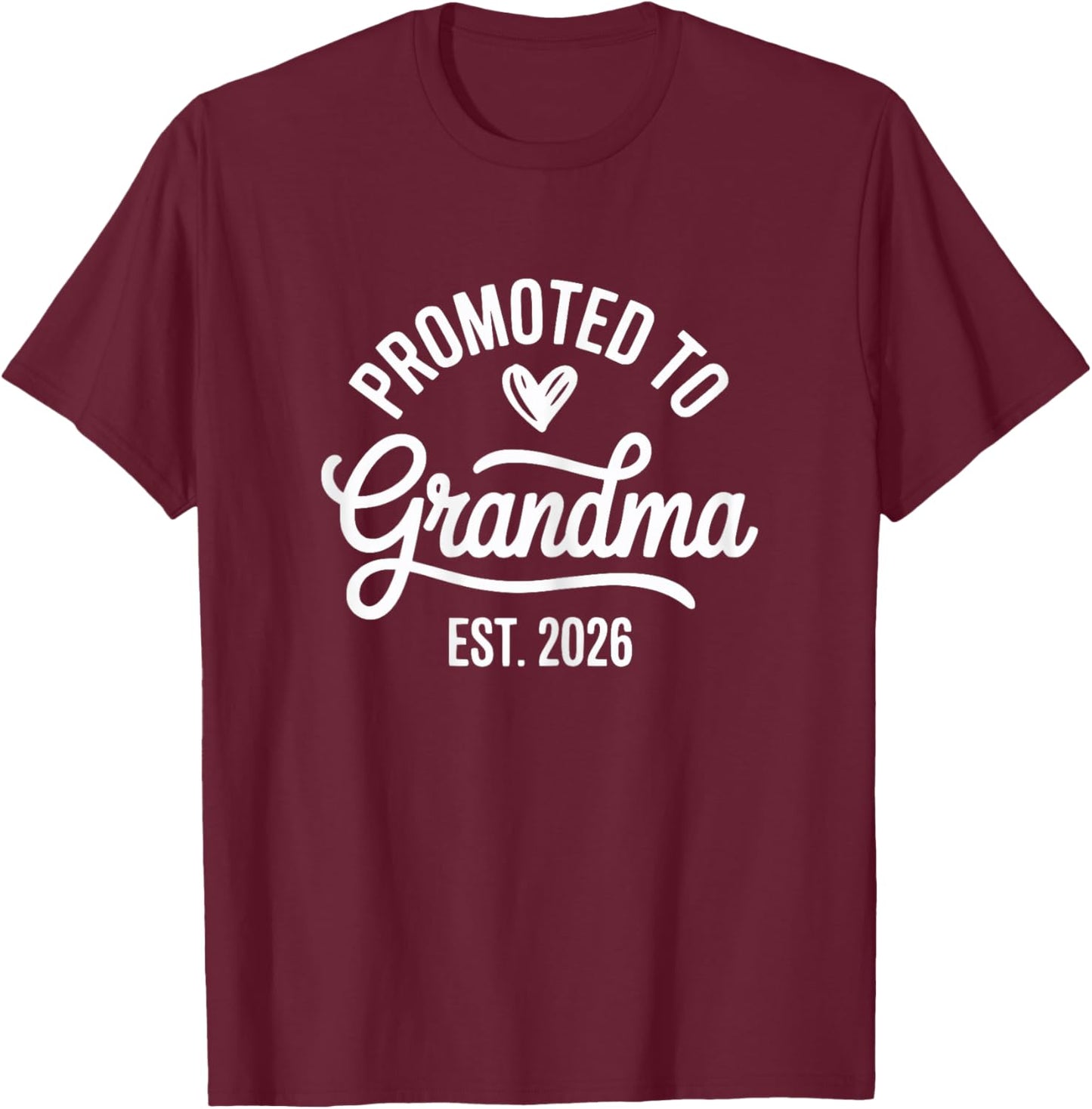 Promoted to Grandma Est 2026 Heart Baby Announcement Reveal T-Shirt - T-Shirt | Maroon