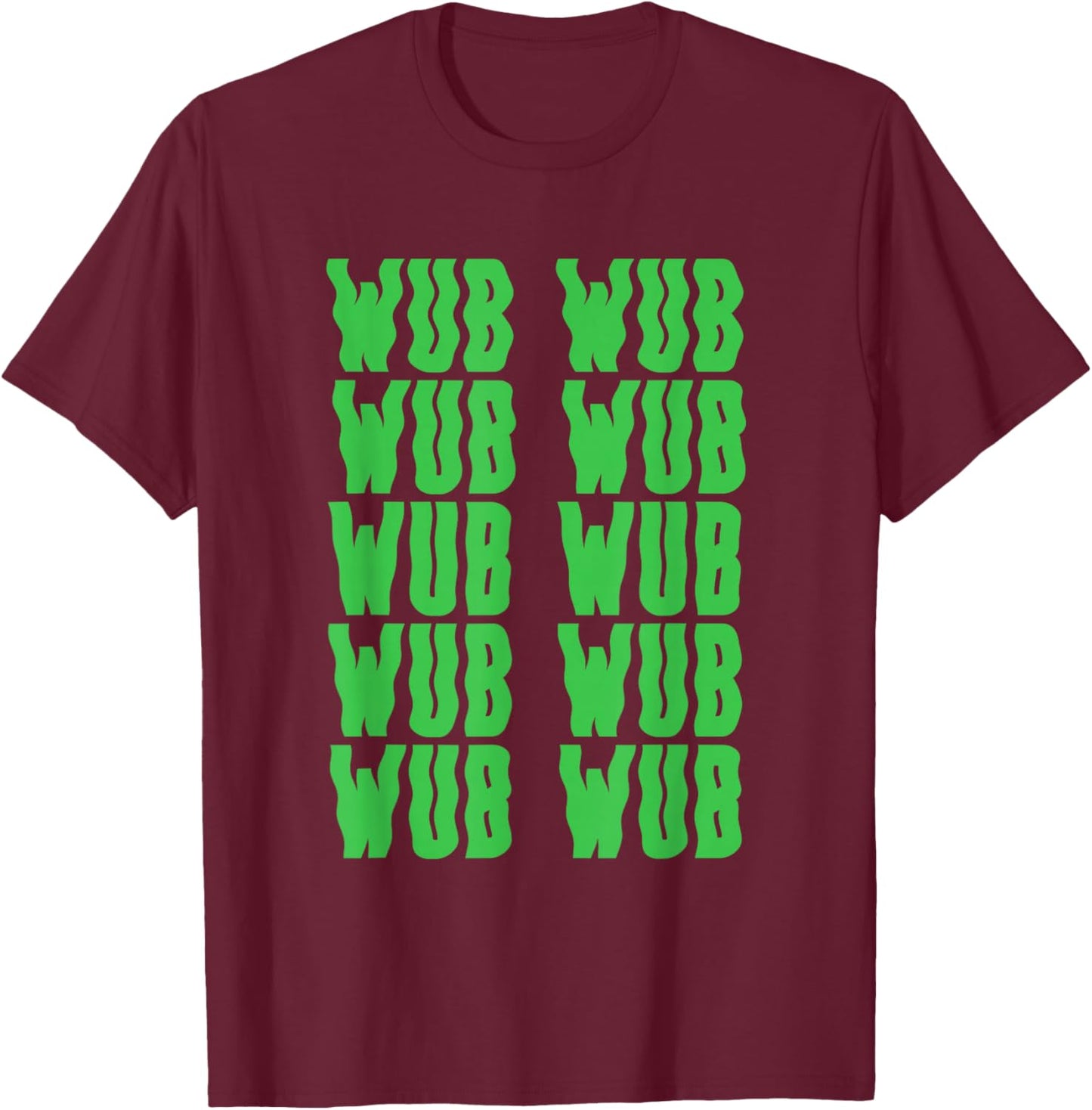 Wub Wub Dubstep Riddim Festival Headbanger Men Women T-Shirt - T-Shirt | Maroon