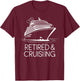Retired and Cruising Funny Retirement Cruise T-Shirt - T-Shirt | Maroon