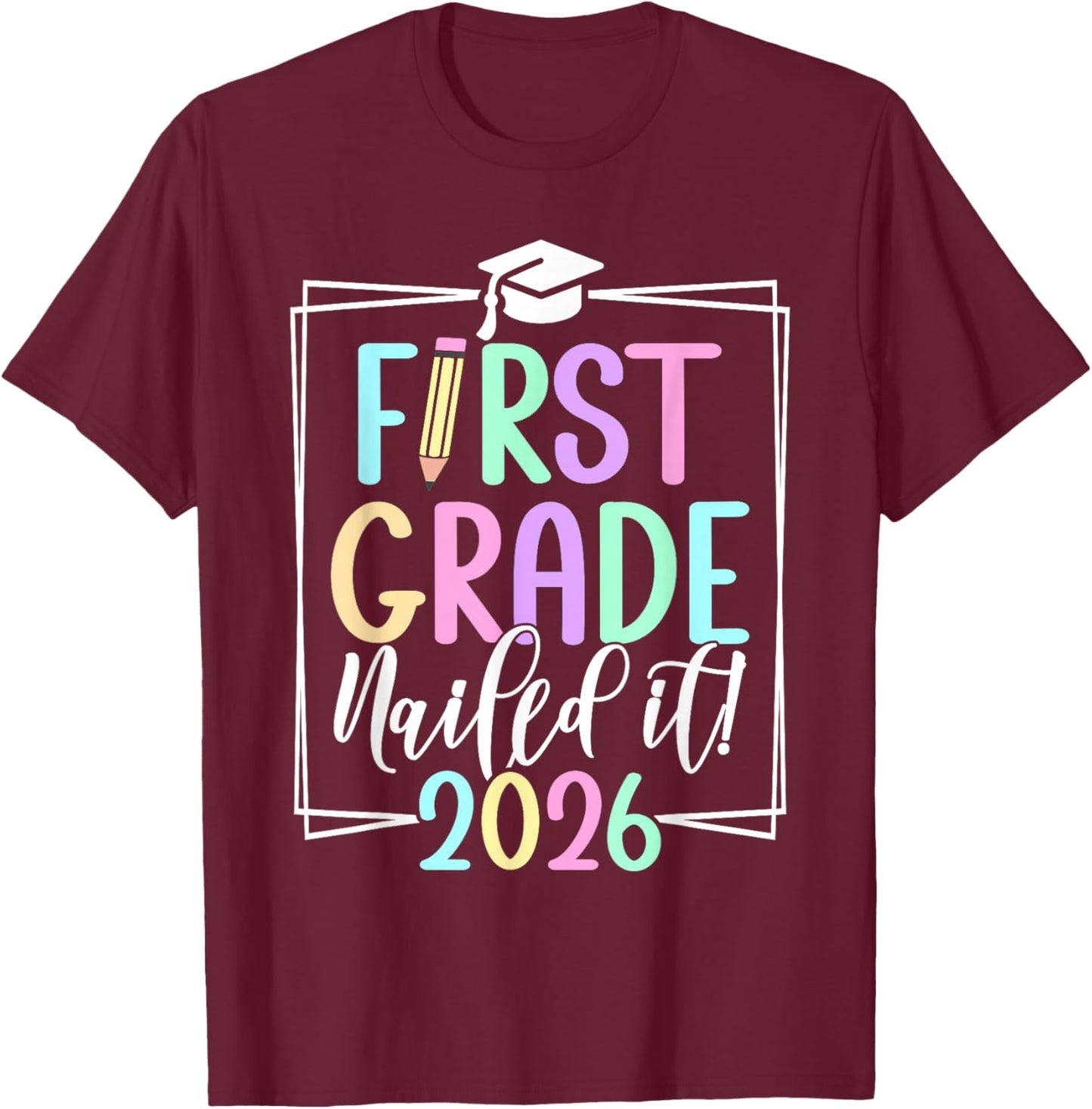 1st Grade Nailed It 2026 First Grade Graduation T-Shirt - T-Shirt | Maroon