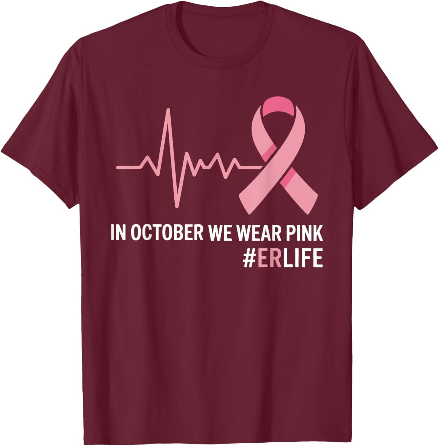in October We Wear Pink Breast Cancer Awareness ER Nurse T-Shirt - T-Shirt | Maroon