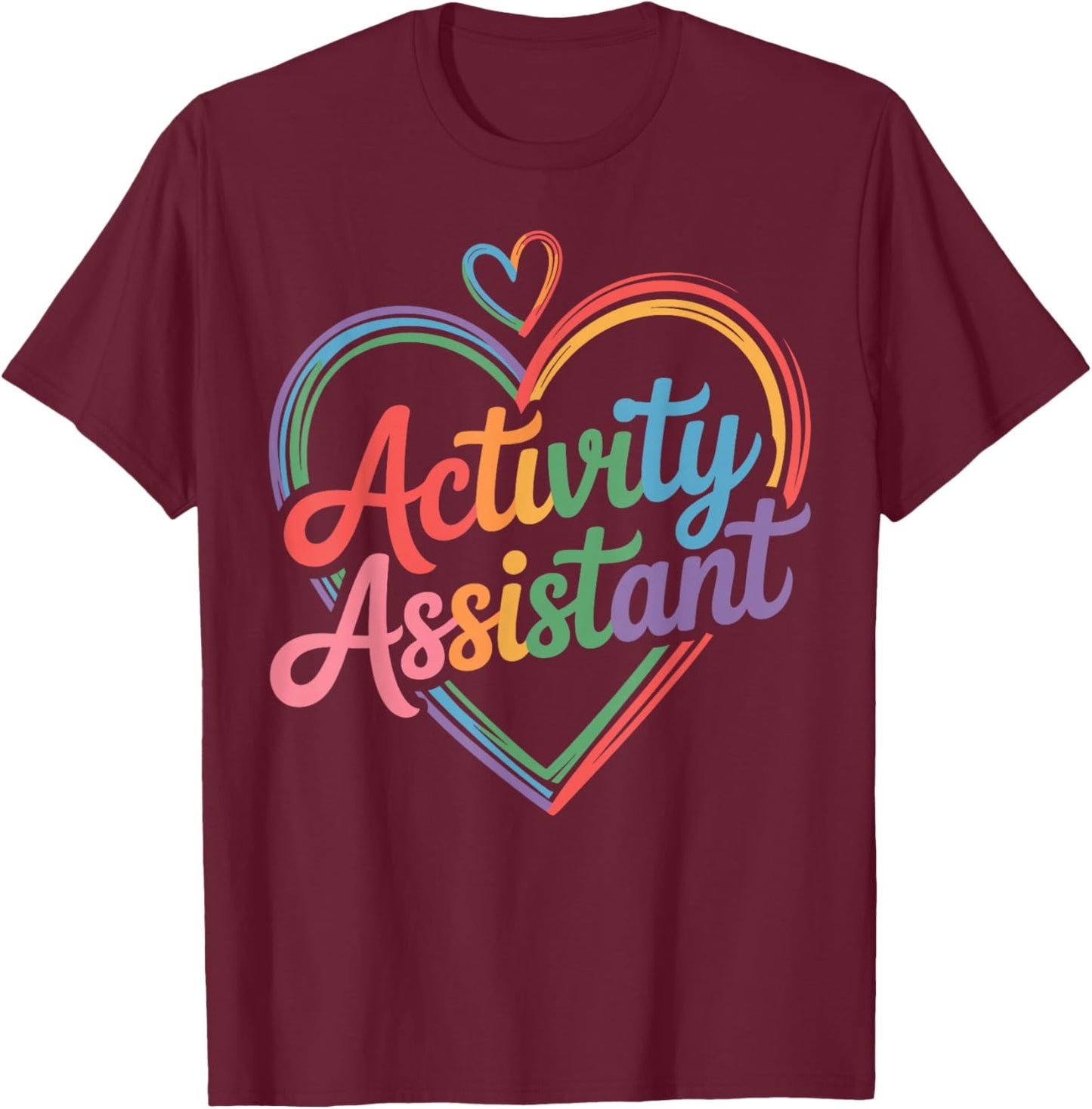 Funny Activity Assistant Heart T-Shirt - T-Shirt | Maroon