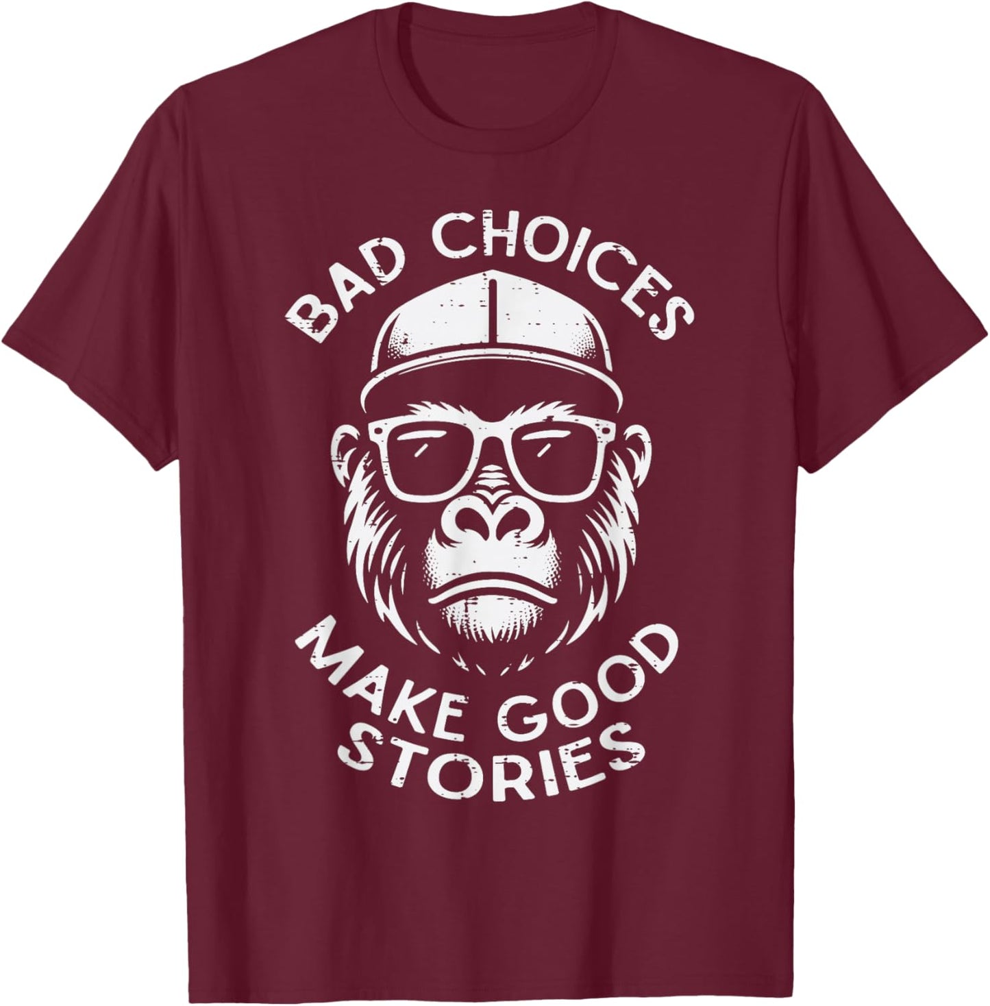 Bad Choices Make Good Stories Funny Saying Men Women Kids T-Shirt - T-Shirt | Maroon