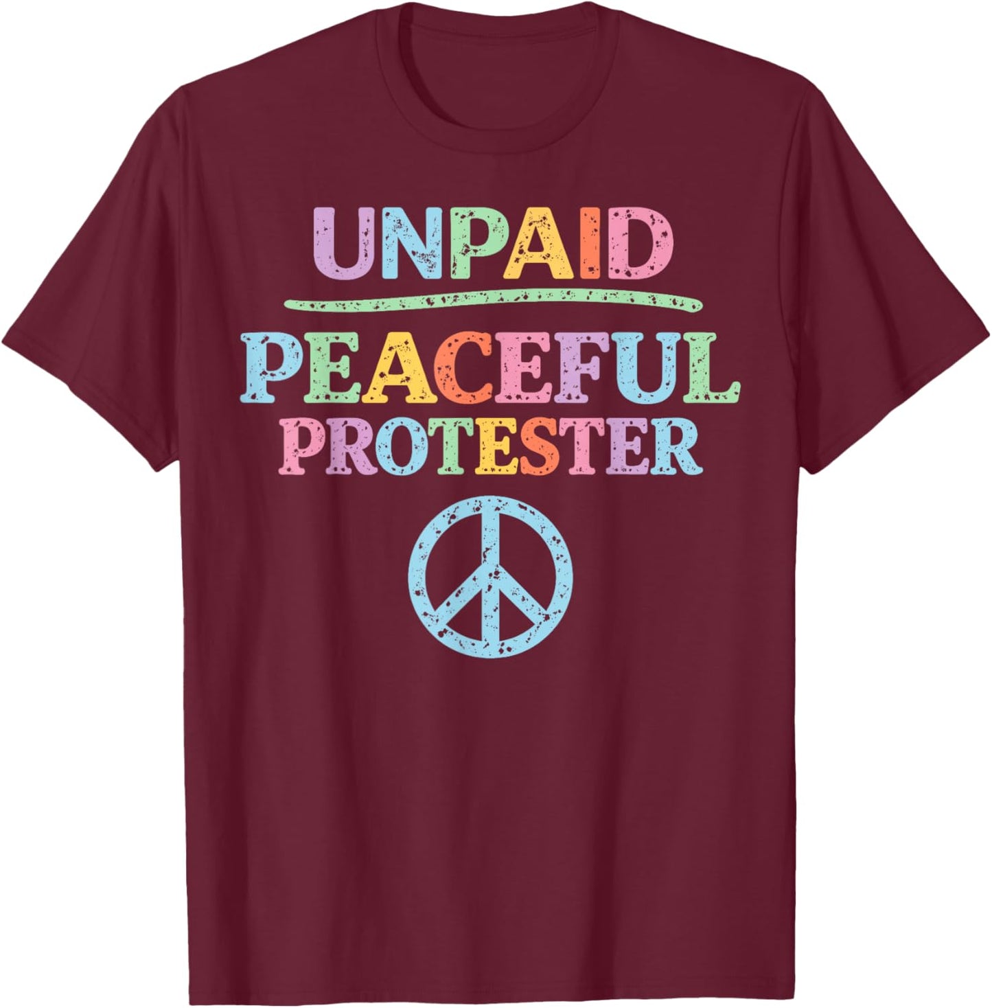 Vintage Unpaid Peaceful Protester T-Shirt - T-Shirt | Maroon