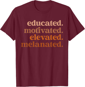 Educated Motivated Elevated Melanated Black History Month T-Shirt - T-Shirt | Maroon