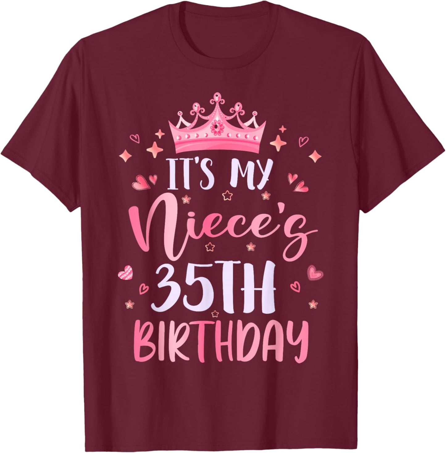 It's My Niece's 35th Birthday Pink Happy 35 Years Old T-Shirt - T-Shirt | Maroon