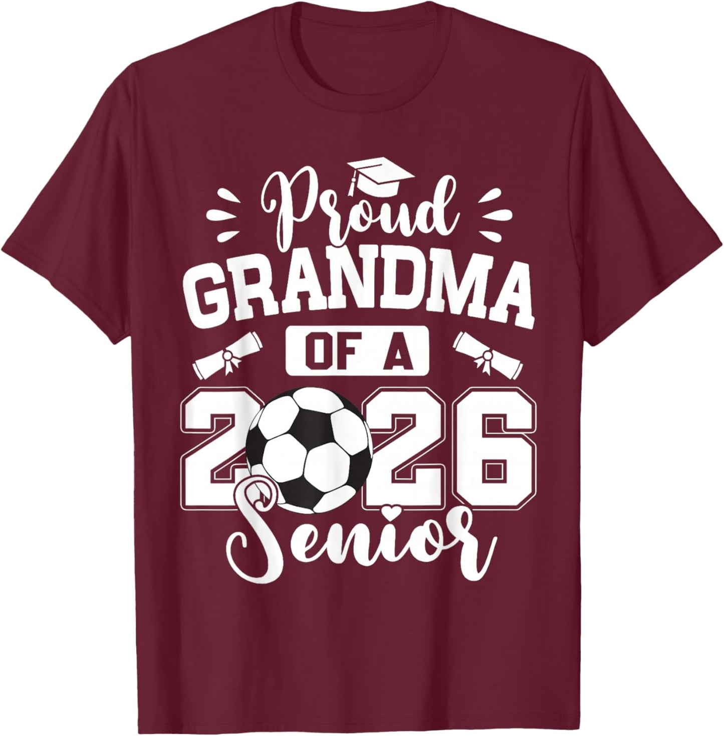 Proud Grandma of A 2026 Senior Soccer Ball Graduation T-Shirt - T-Shirt | Maroon