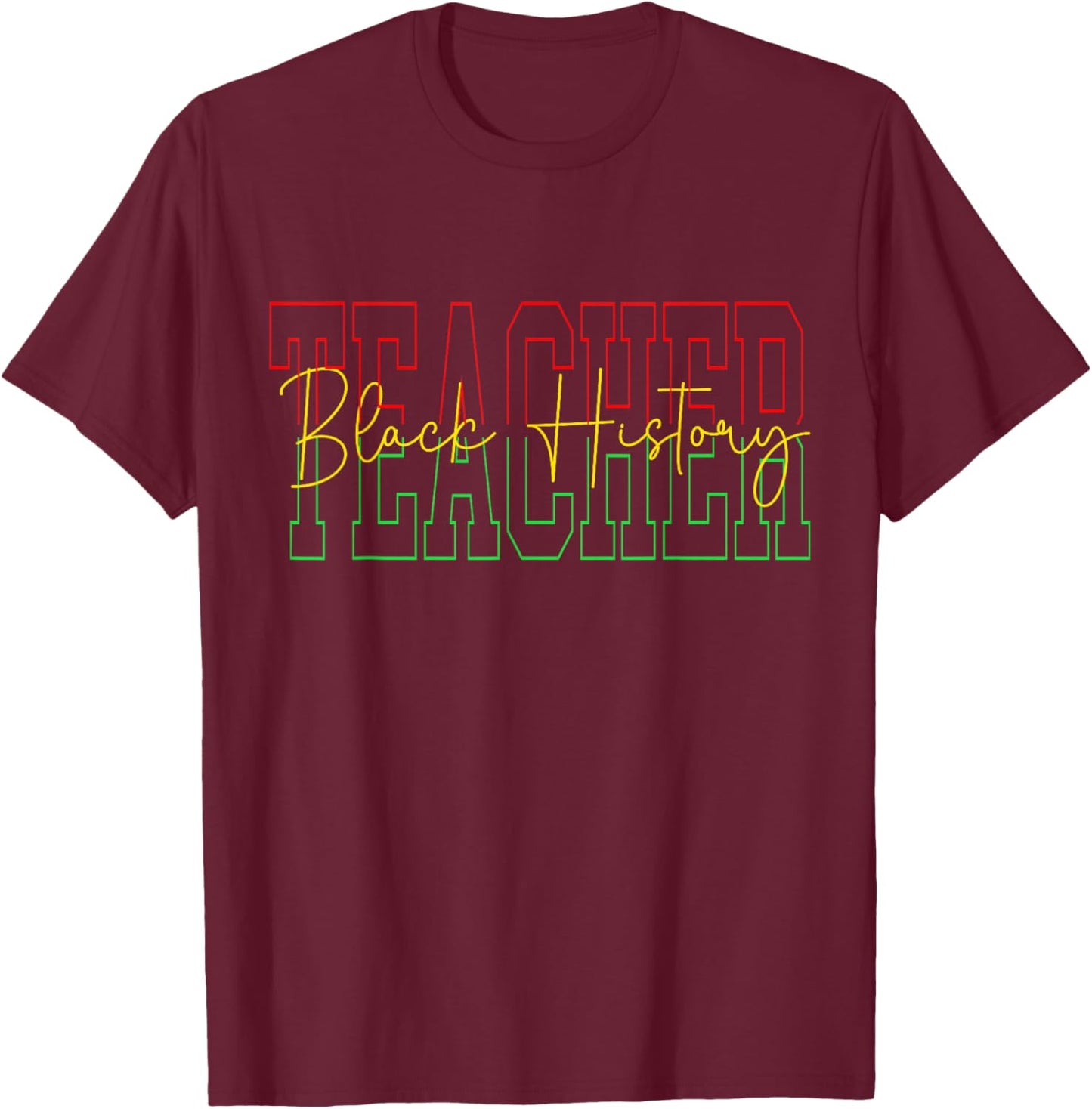 Black History Teacher African American Men Women T-Shirt - T-Shirt | Maroon