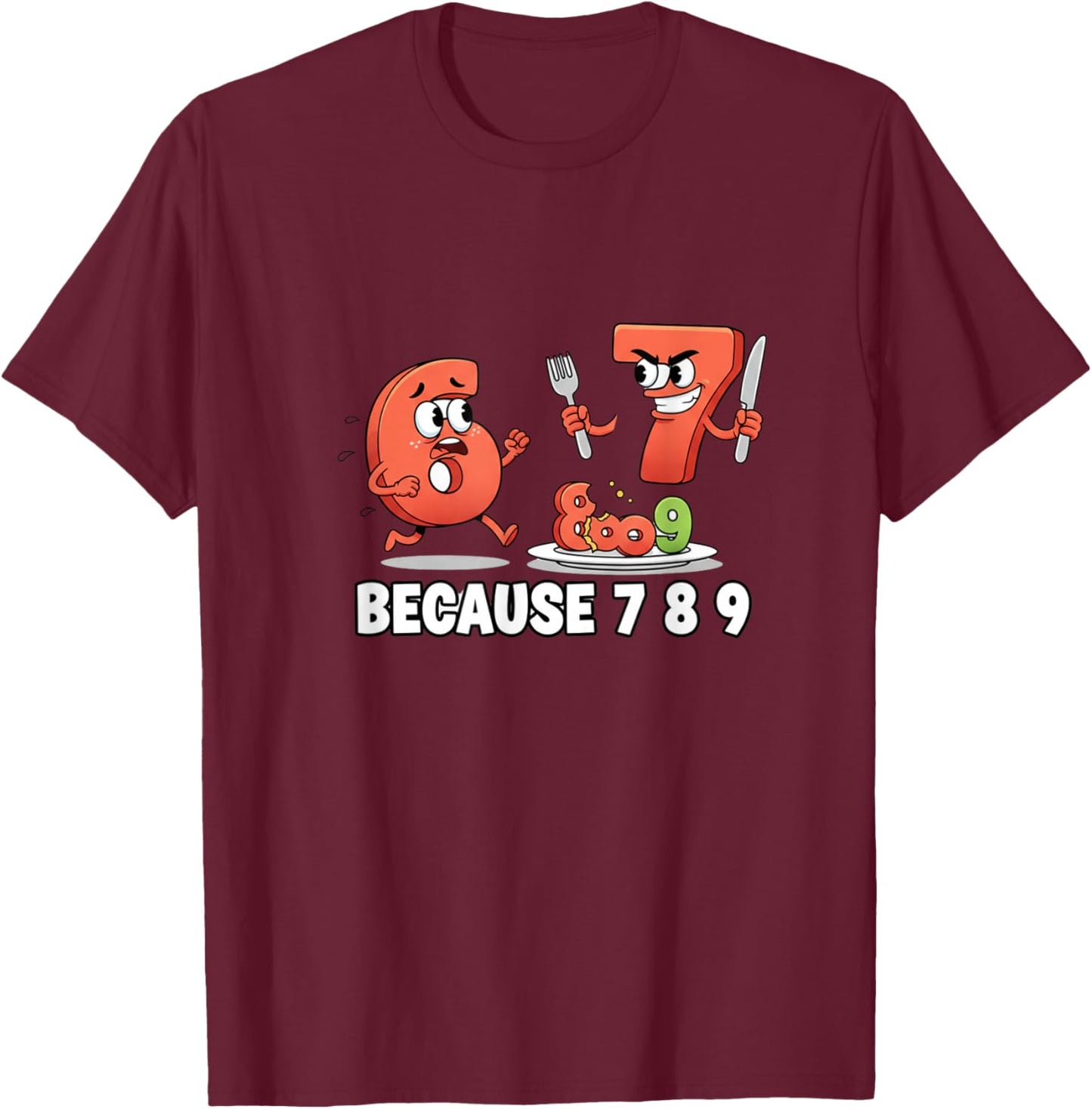 6 7 Meme Joke Because 7 8 9 Funny Kids 67 T-Shirt - T-Shirt | Maroon