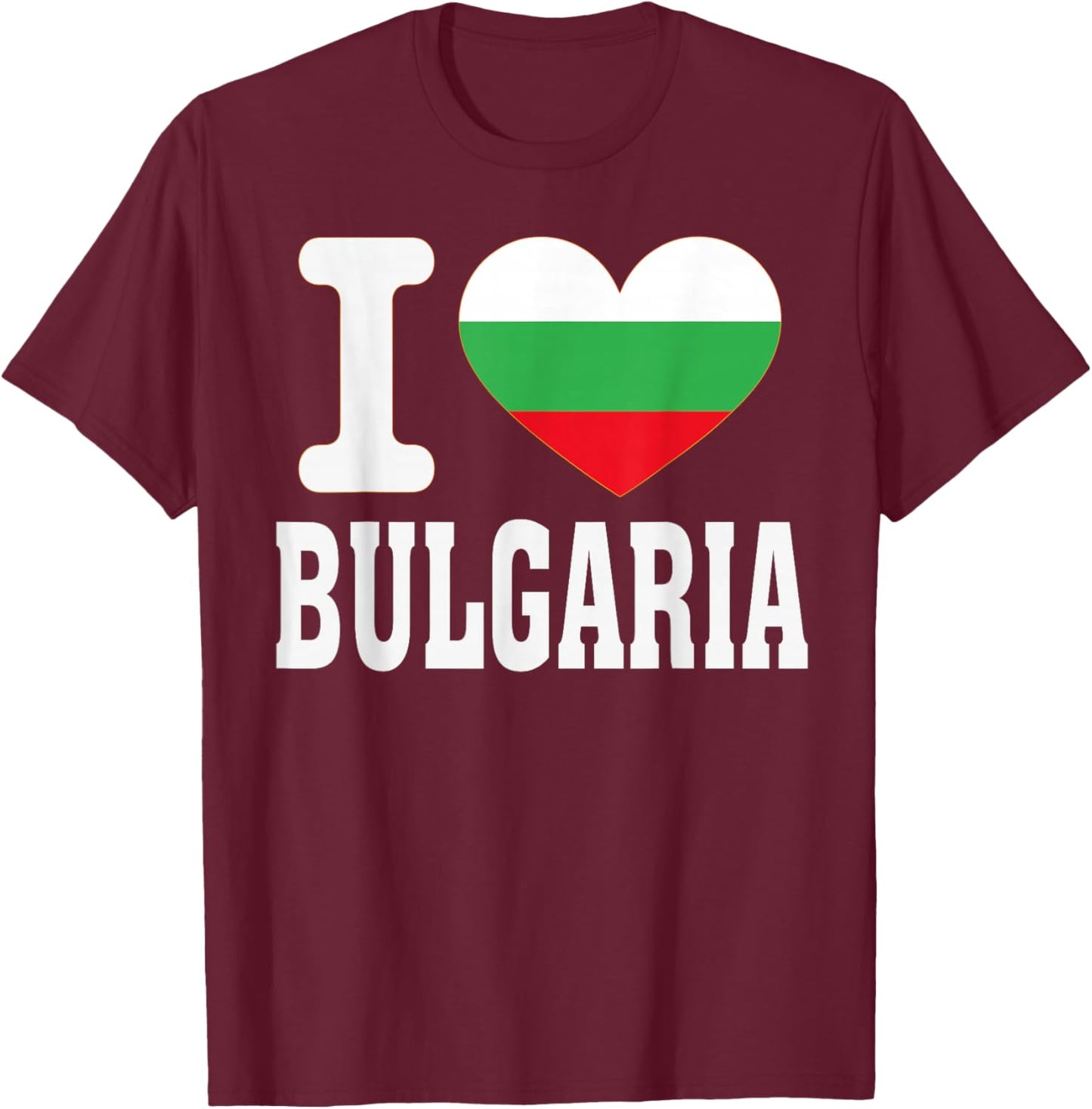 I Love Bulgaria Heart Souvenir Lovers Pride Travel T-Shirt - T-Shirt | Maroon