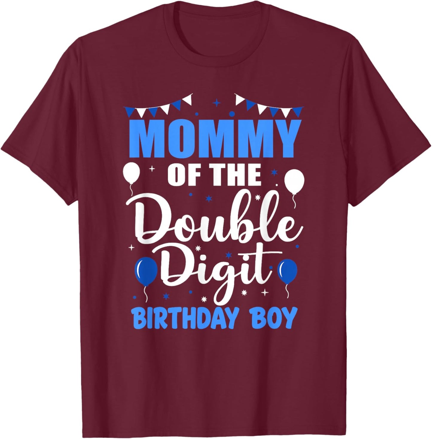 Mommy of The Double Digit Birthday Boy 10 Year Old 10th T-Shirt - T-Shirt | Maroon